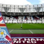 West Ham x Leicester - Prognóstico da 2ª rodada da Premier League 2021/22